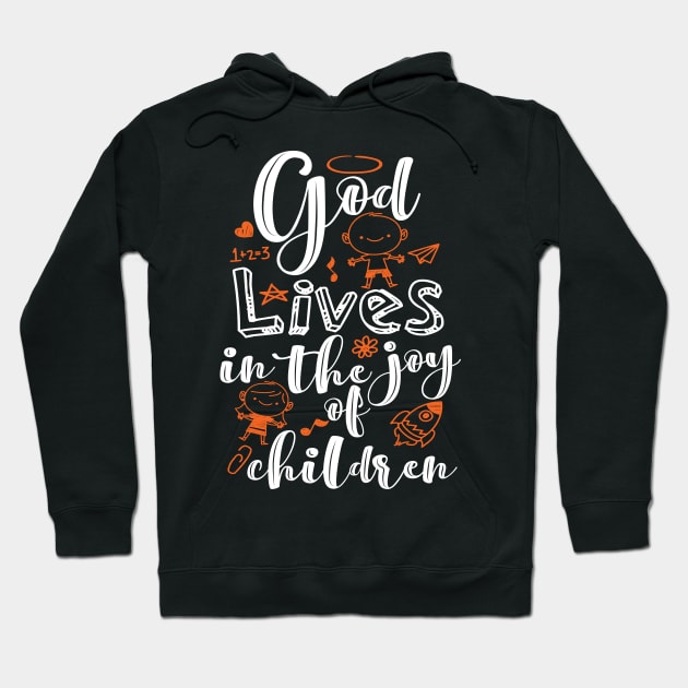 'God Lives In The Joy Of Children' Family Love Shirt Hoodie by ourwackyhome